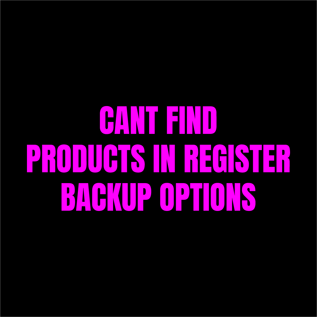 Can't Find Product in Register (Backup Options)